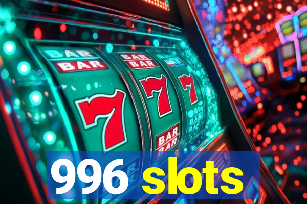 996 slots